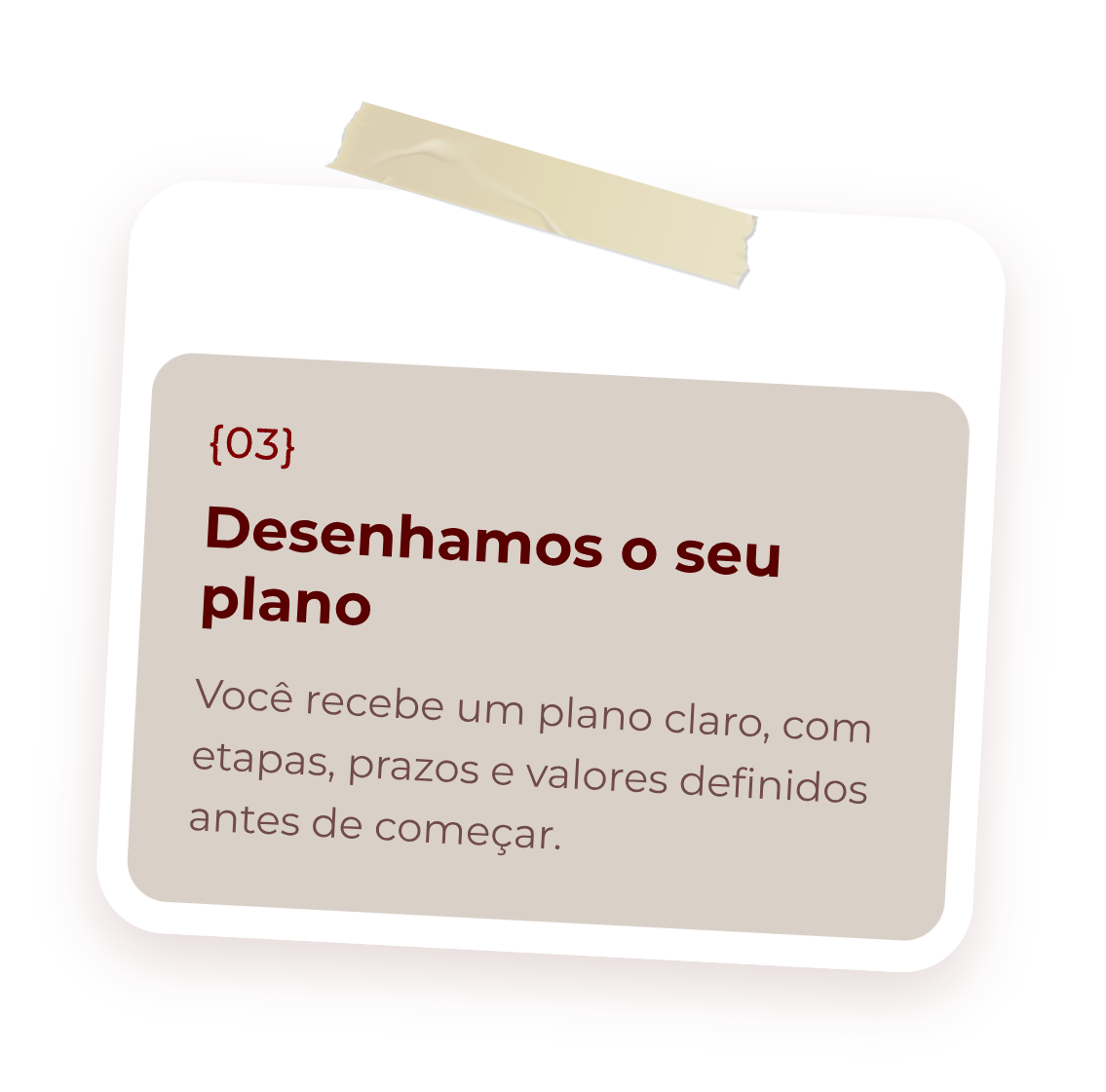 Passo 3: Desenhamos o seu plano. Você recebe um plano claro, com etapas, prazos e valores definidos antes de começar.