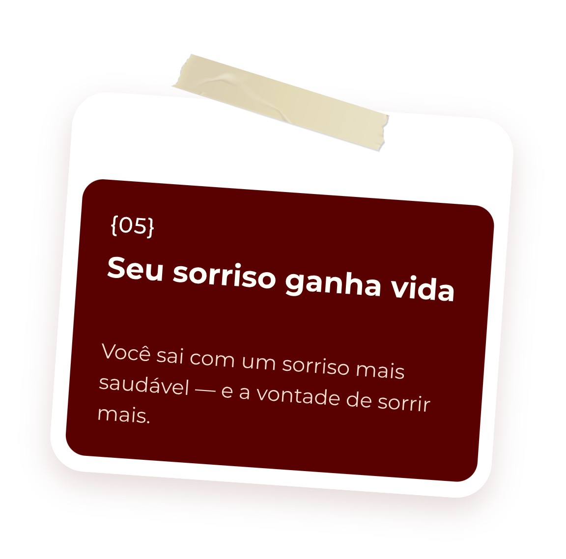 Passo 5: Seu sorriso ganha vida. Você sai com um sorriso mais saudável — e a vontade de sorrir mais.